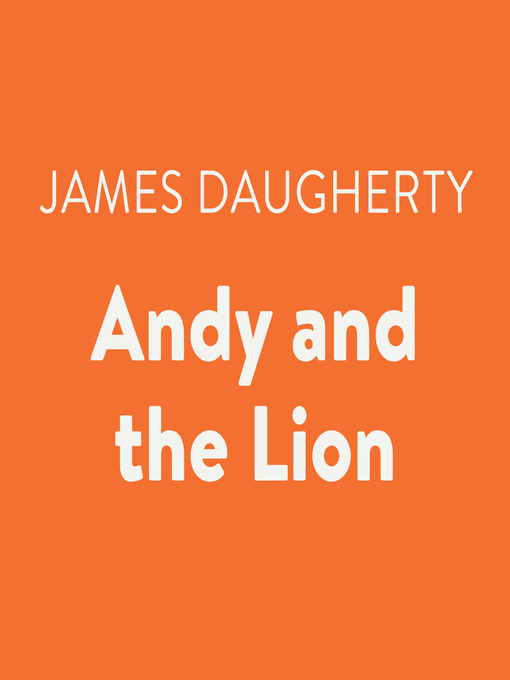 Title details for Andy and the Lion by James Daugherty - Available